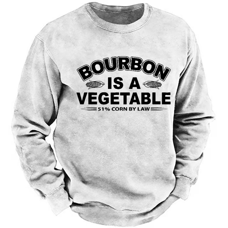 Bourbon Is A Vegetable 51% Corn By Law Funny Drunk Sweatshirt