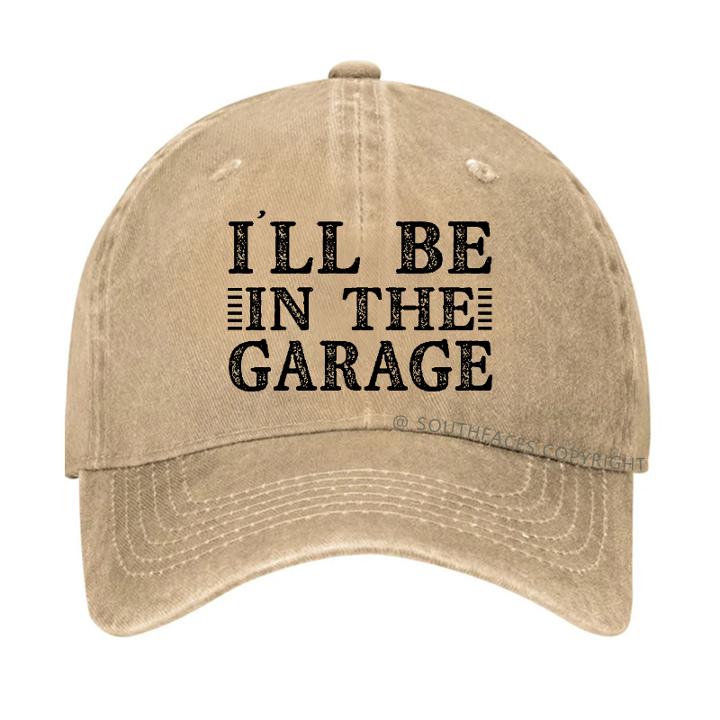 I'll Be In The Garage Hat