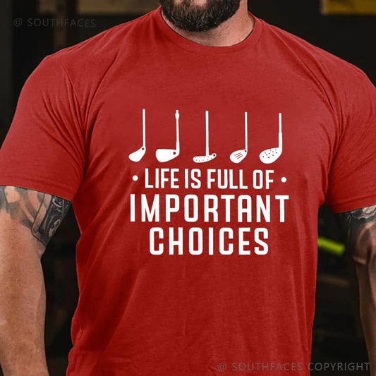 Life Is Full Of Important Choice Golf Player T-shirt