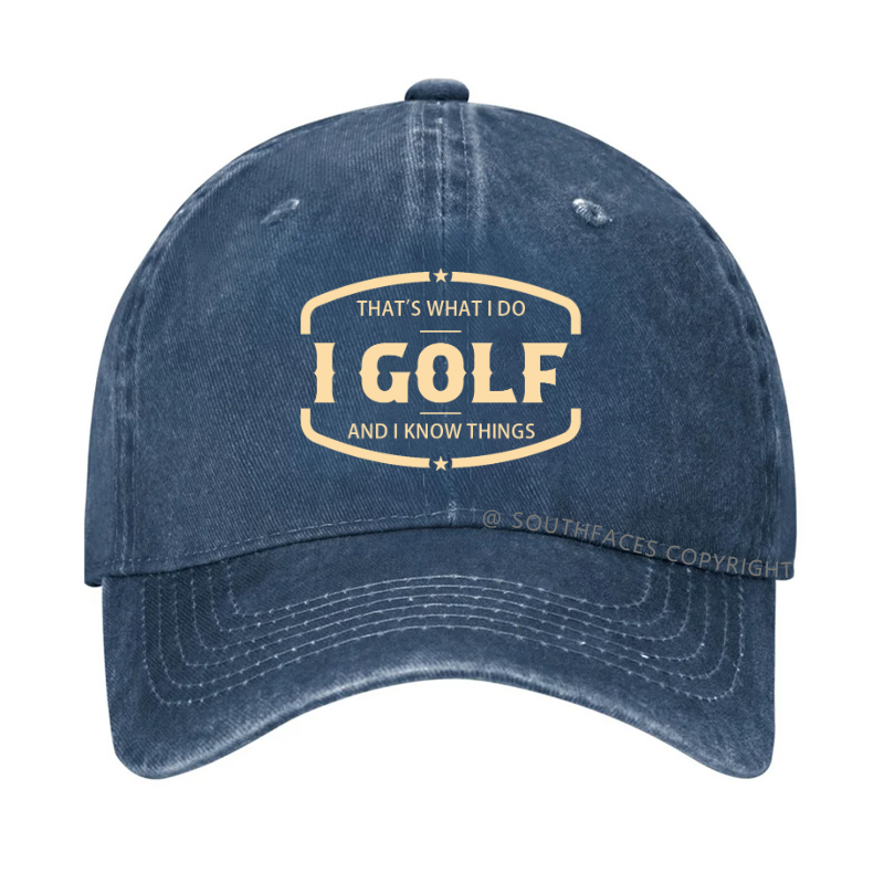 That's What I Do I Golf And I Know Things Hat