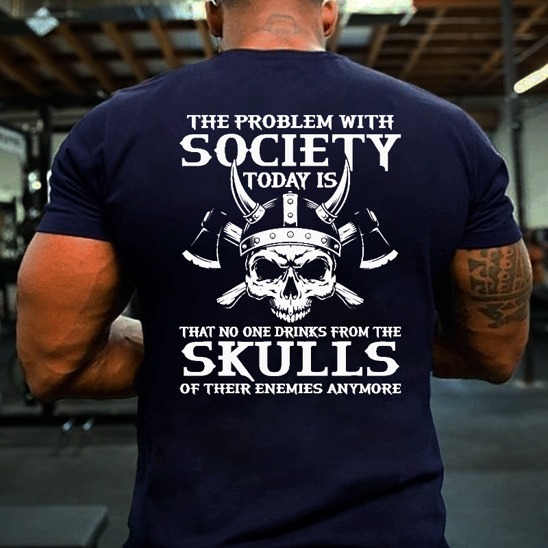 No One Drinks From Skulls Of Their Enemies Anymore T-shirt