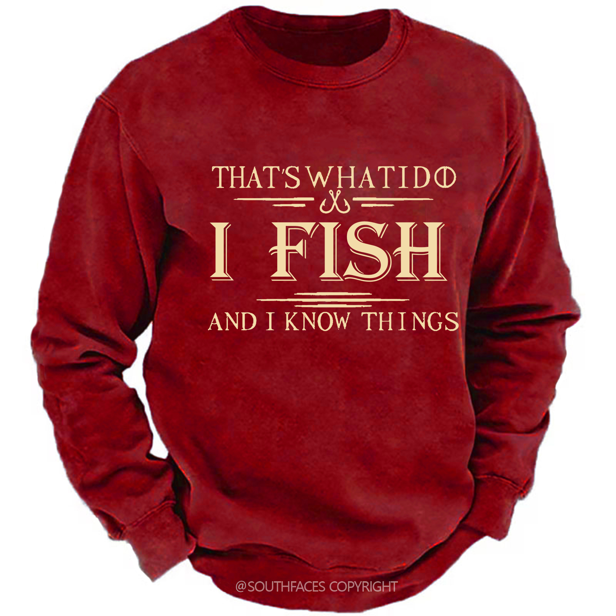 That's What I Do I Fish And I Know Things Sweatshirt