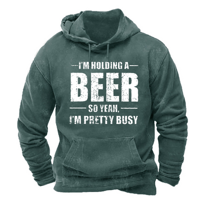I'm Holding A Beer So Yeah, I'm Pretty Busy Hoodie