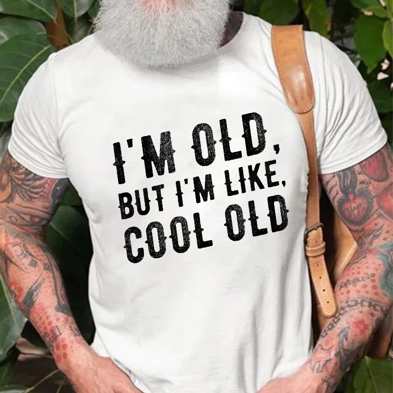 I'm Old But I'm Like Cool Old T-shirt