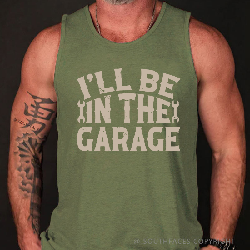 I'll Be In The Garage Funny Men's Mechanic Tank Top