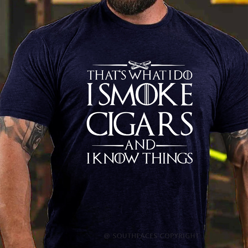 That's What I Do I Smoke Cigars And I Know Things T-shirt