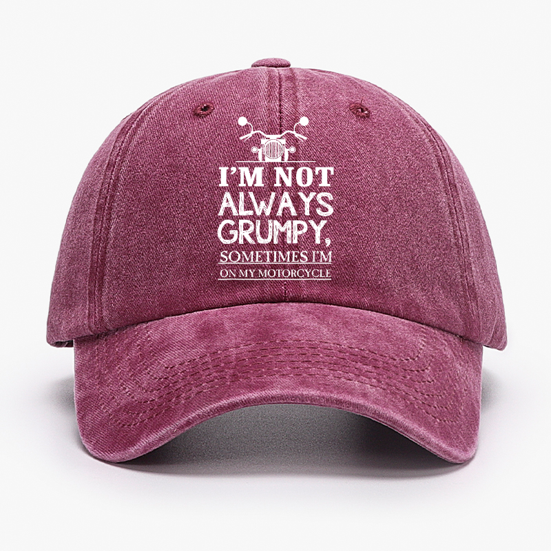 I'm Not Always Grumpy Sometimes I'm On My Motorcycle Hat