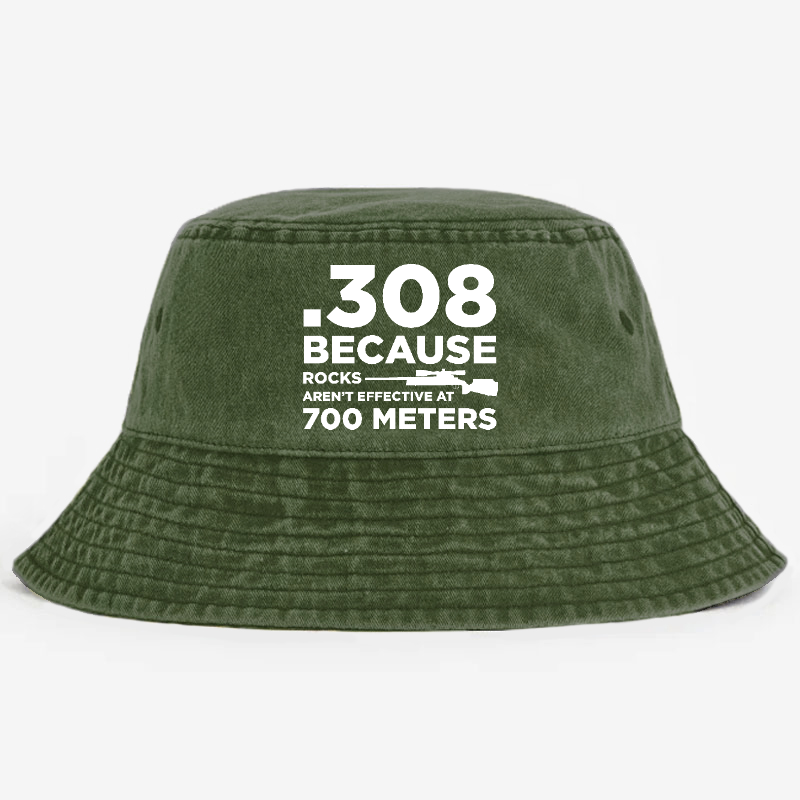 308 Because Rocks Aren'T Effective At 700 Meters Bucket Hat