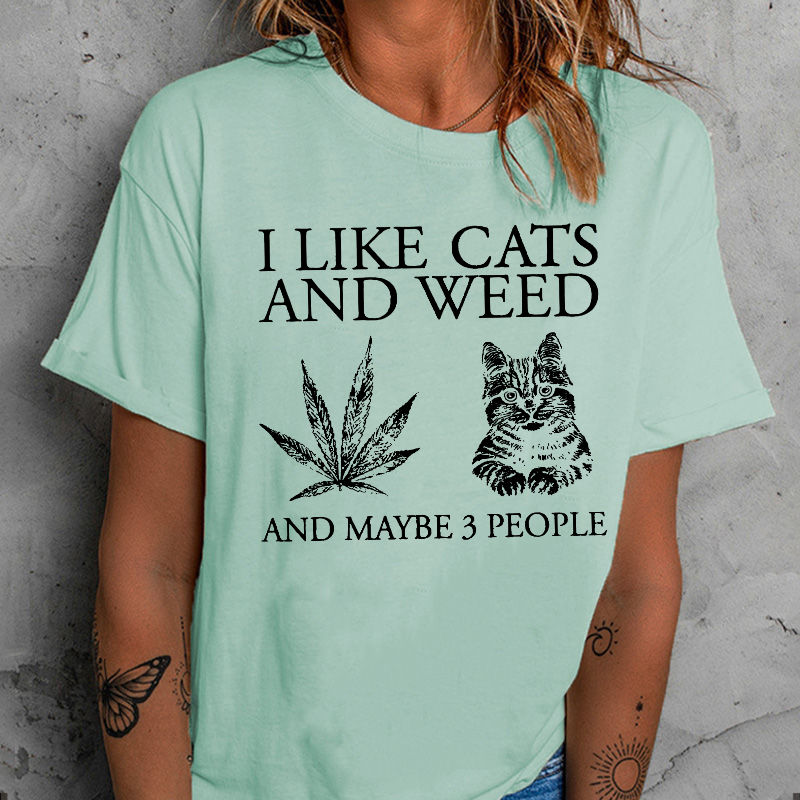 I Like Cats And Weed And Maybe 3 People T-shirt