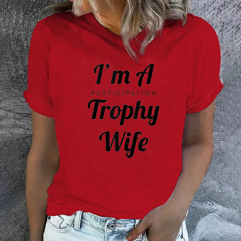 I'm A Trophy Wife Women T-shirt