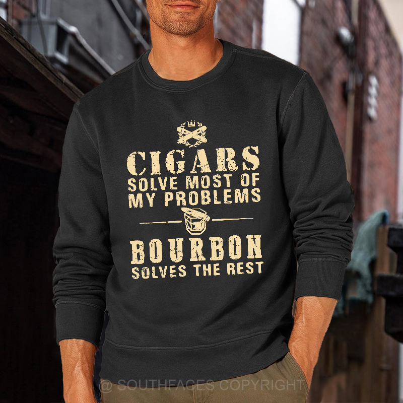 Cigars Solve Most Of My Problems Bourbon Does The Rest Sweatshirt