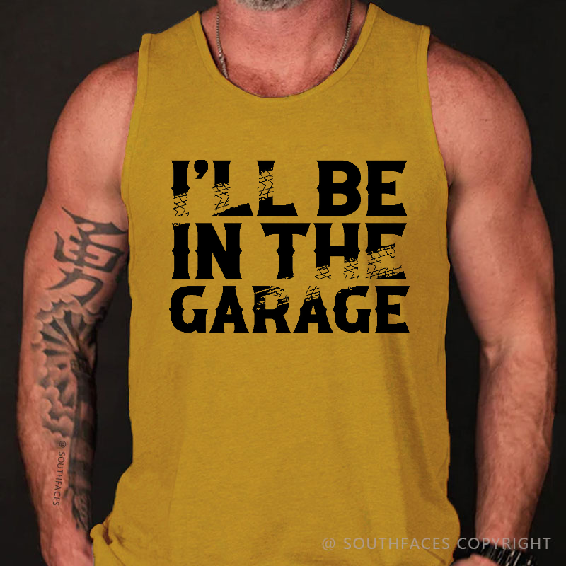 I'll Be In The Garage Funny Custom Men's Tank Top