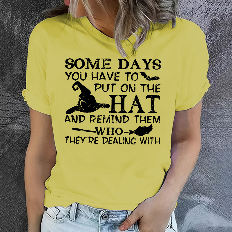 Some Days You Have To Put On The Hat Funny Halloween T-shirt
