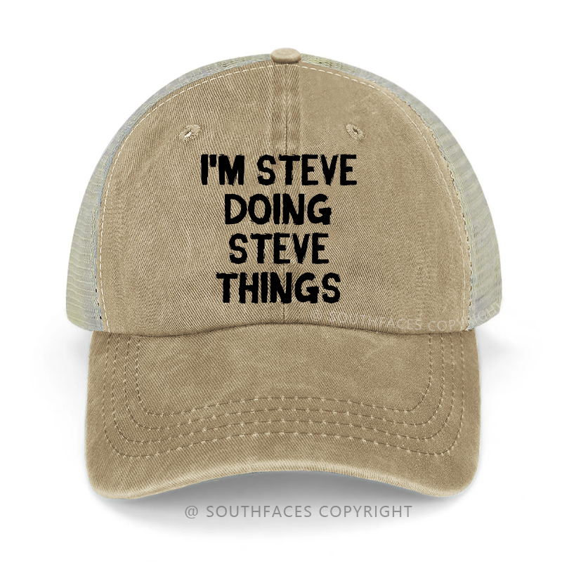 I'm Steve Doing Steve Things Trucker Cap