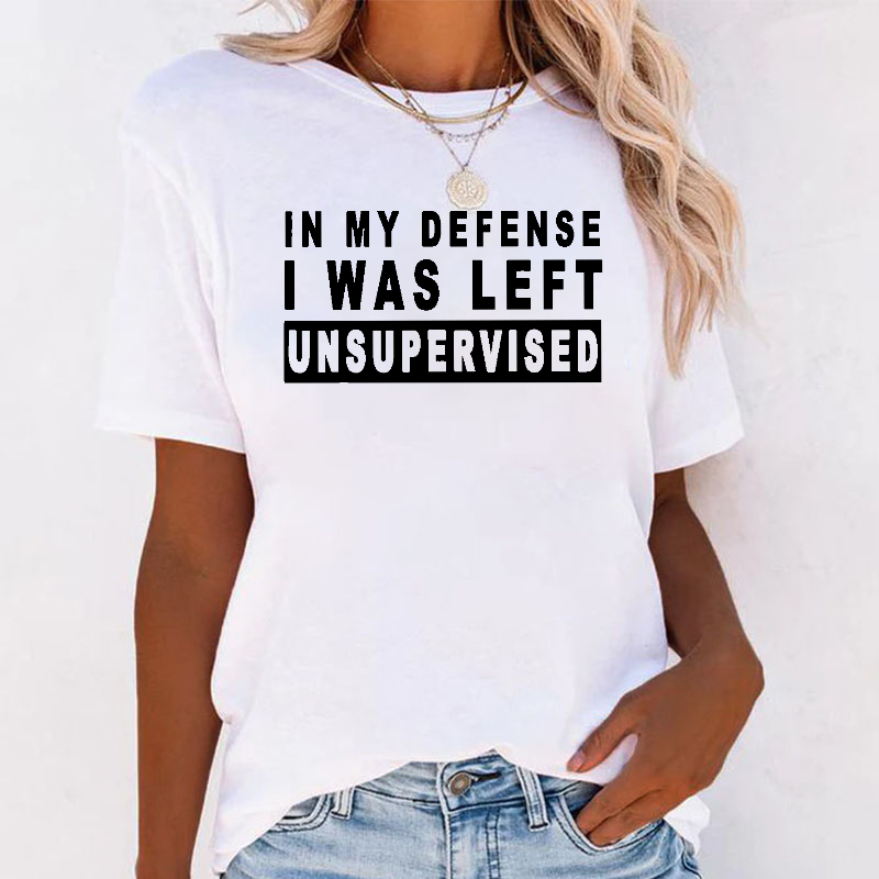 In My Defense I Was Left Unsupervisor T-shirt