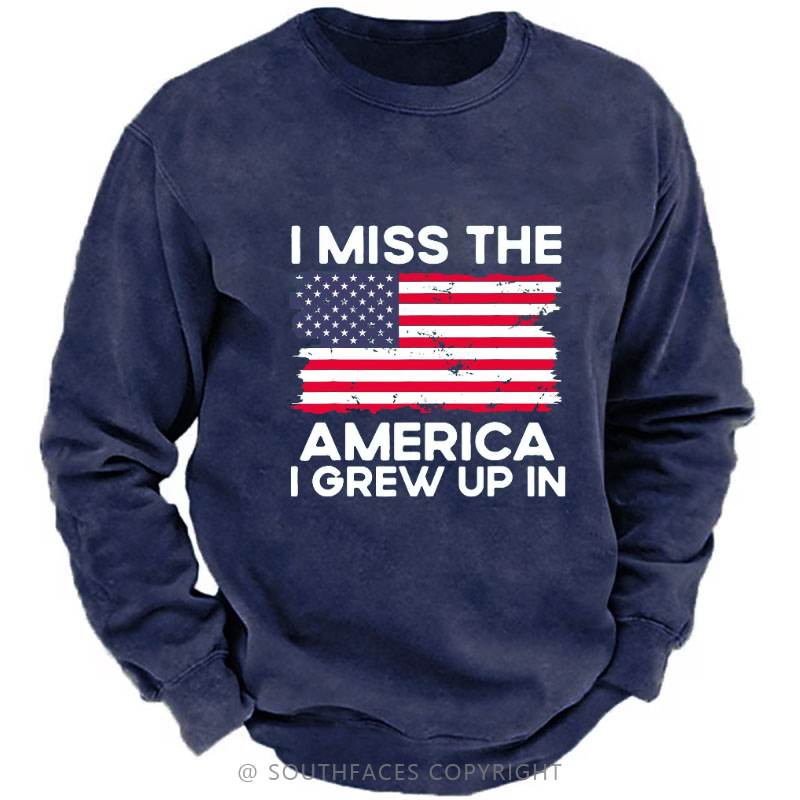 I Miss The America I Grew Up In USA Flag Sweatshirt