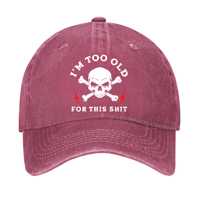 Personalized " I'm Too Old For This Shit " Hat