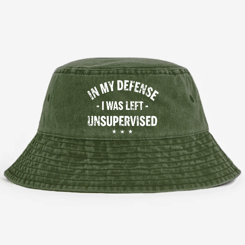 In My Defense I Was Left Unsupervised Bucket Hat