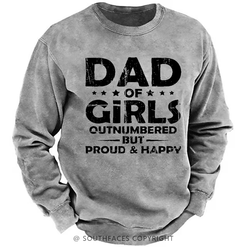 Dad Of Girls Outnumbered But Proud & Happy Sweatshirt