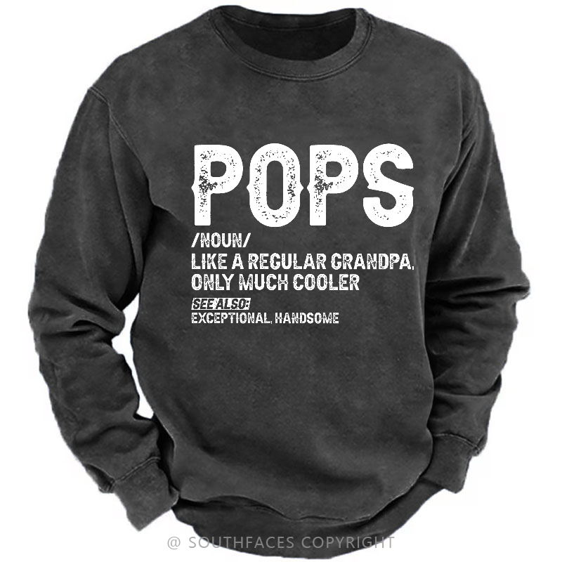 Pops Like A Regular Grandpa Only Much Cooler See Also: Exceptionally Handsome Sweatshirt