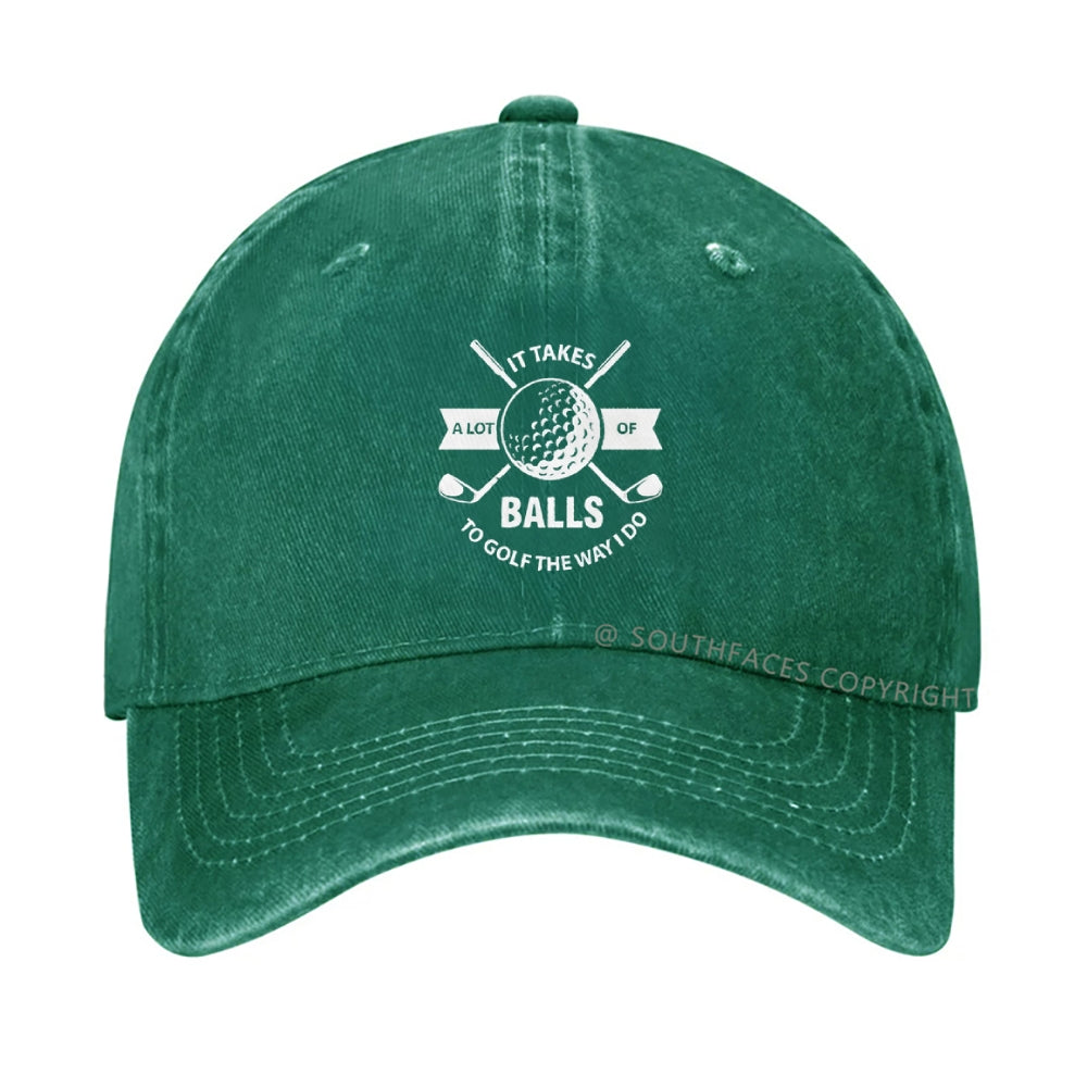 It Takes A Lot Of Balls To Golf The Way I Do Denim Hat