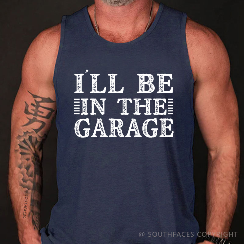I'll Be In The Garage Tank Top