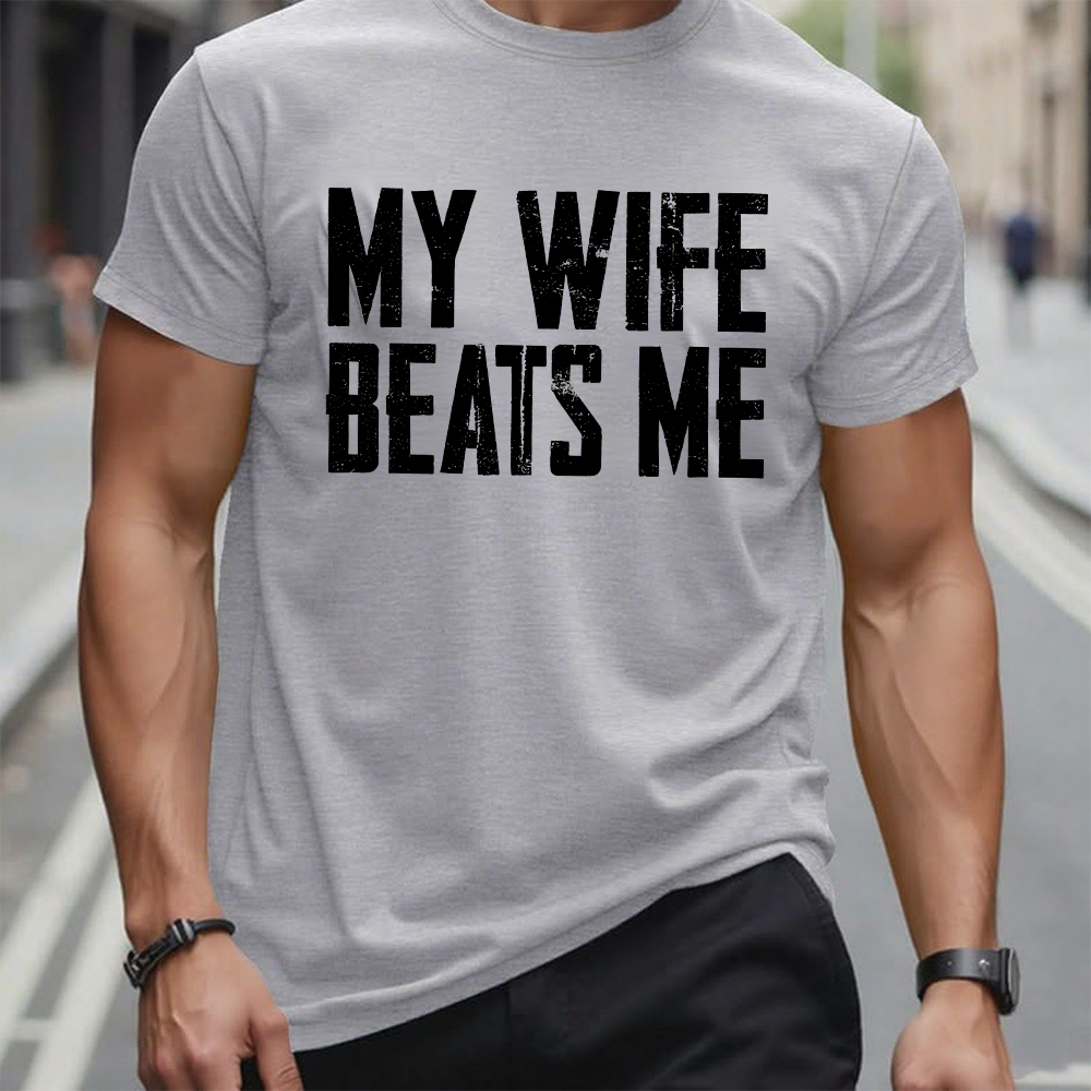 Men's Funny Tee Shirt Husband Birthday Sarcastic My Wife Beats Me Humor Tshirt Papa Dad T-shirt