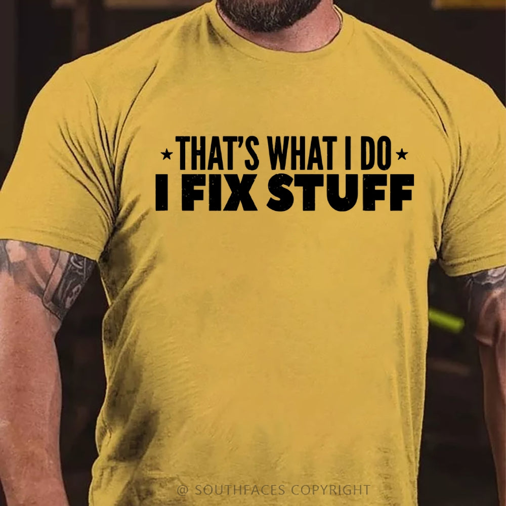 That's What I Do I Fix Stuff T-shirt