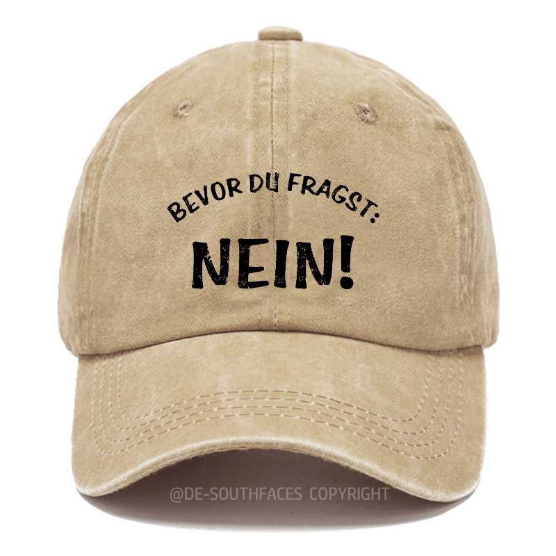 Bevor Du Fragst .Nein！Baseball Cap