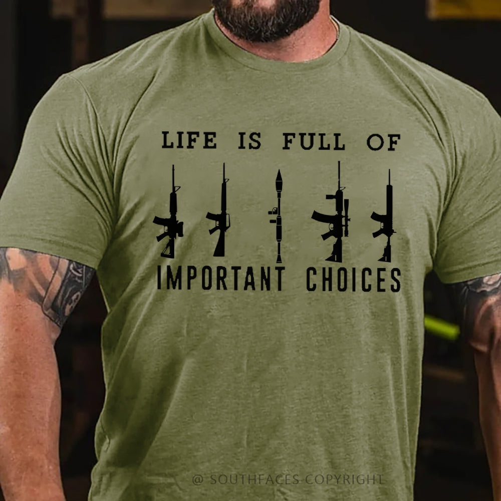 Life Is Full Of Important Choice Weapon Selection T-shirt
