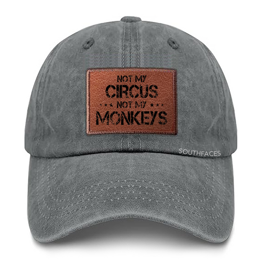Not My Circus Not My Monkeys  Leather Patch Cap