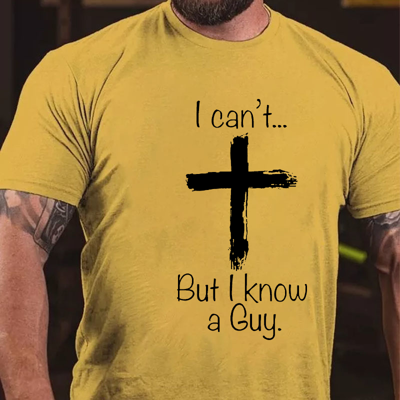 I Can't... But I Know A Guy Cross Print T-shirt