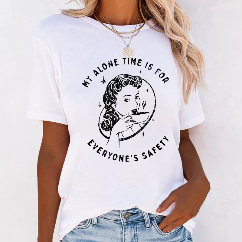 My Alone Time Is For Everyones Safety Sarcastic T-shirt