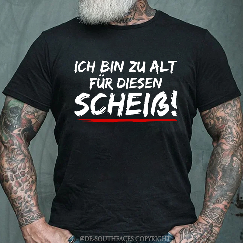 Ich Bin Zu Alt Für Diesen Scheiß T-Shirt