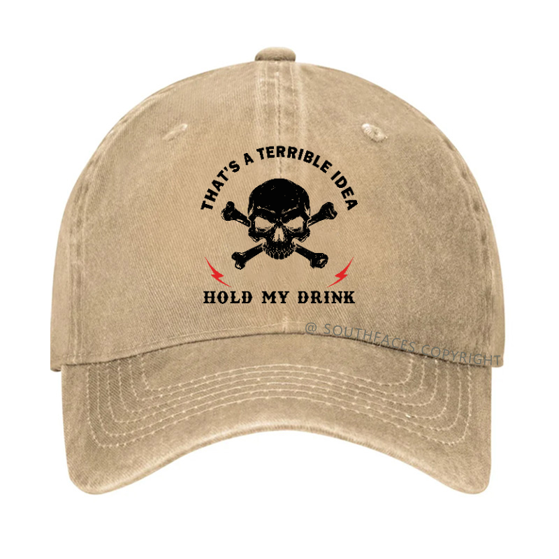 That's A Horrible Idea Hold My Drink Hat