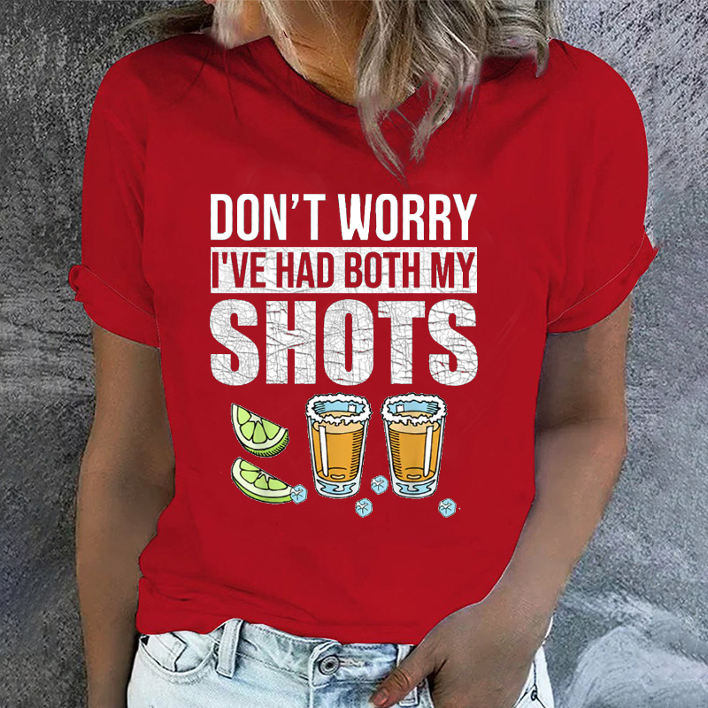 Don't Worry I've Had Both My Shots T-shirt