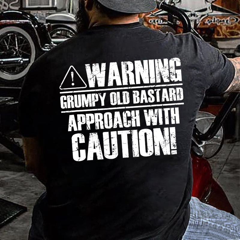 Warning Grumpy Old Bastard Approach With Caution T-shirt