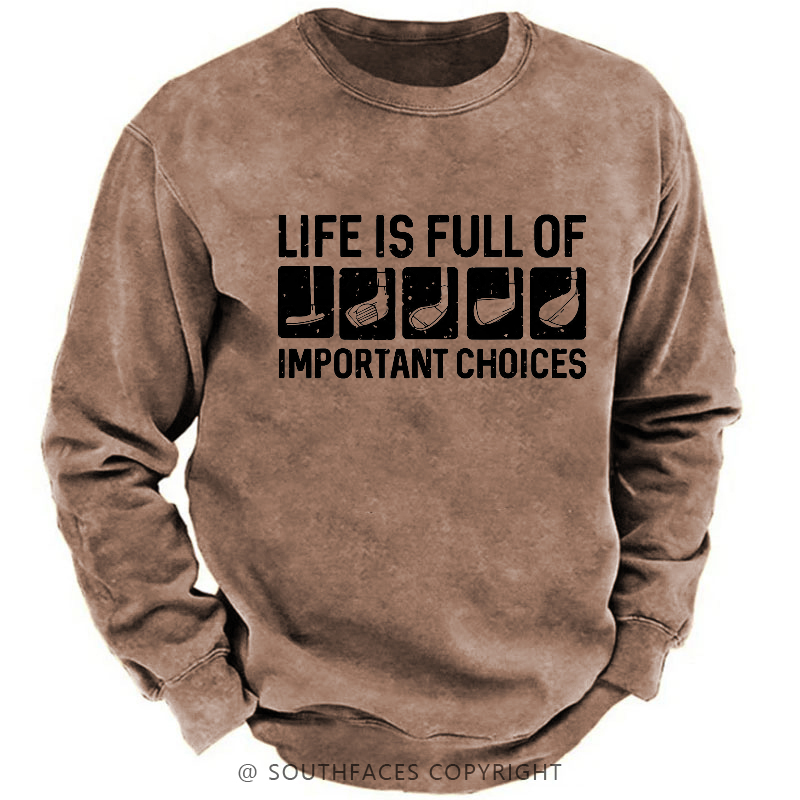 Life Is Full Of Important Choice Sweatshirt