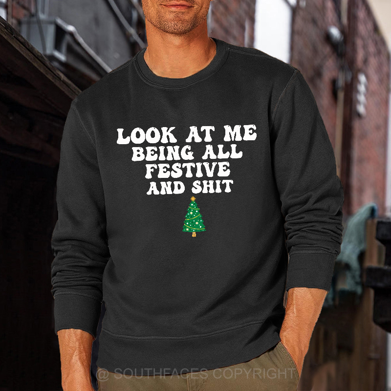 Look At Me Being All Festive And Shit Sweatshirt