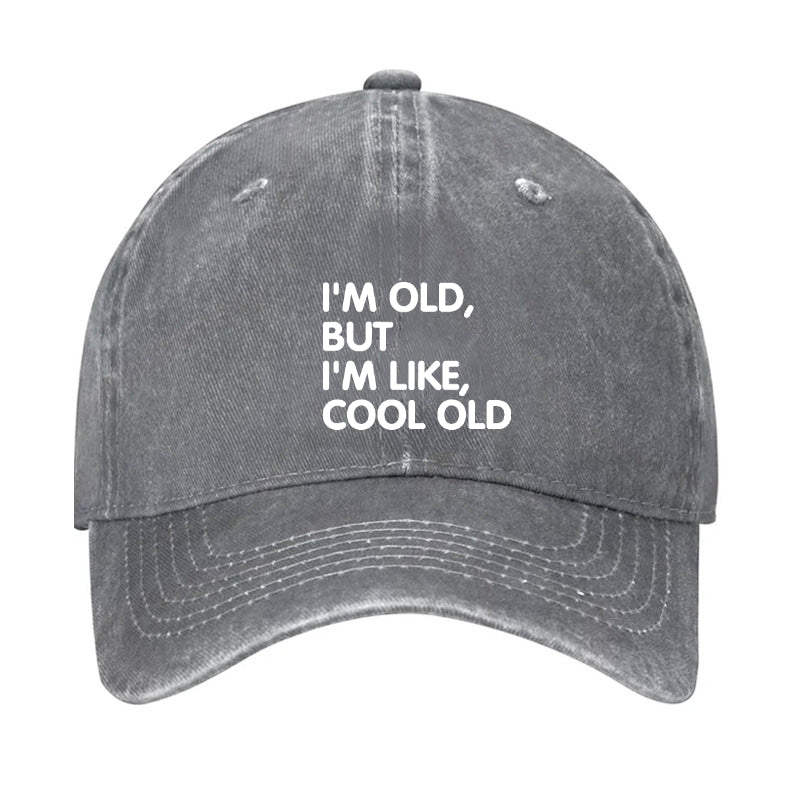 I'm Old But I'm Like Cool Old Hat