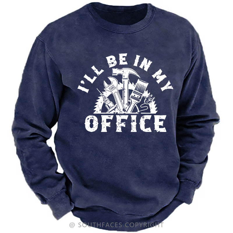 I'll Be In My Office Funny Men's Sweatshirt