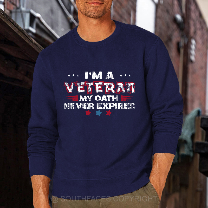I'm A Veteran My Oath Never Expires Sweatshirt