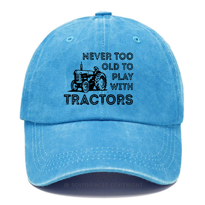 Never Too Old To Play With Tractors Hat