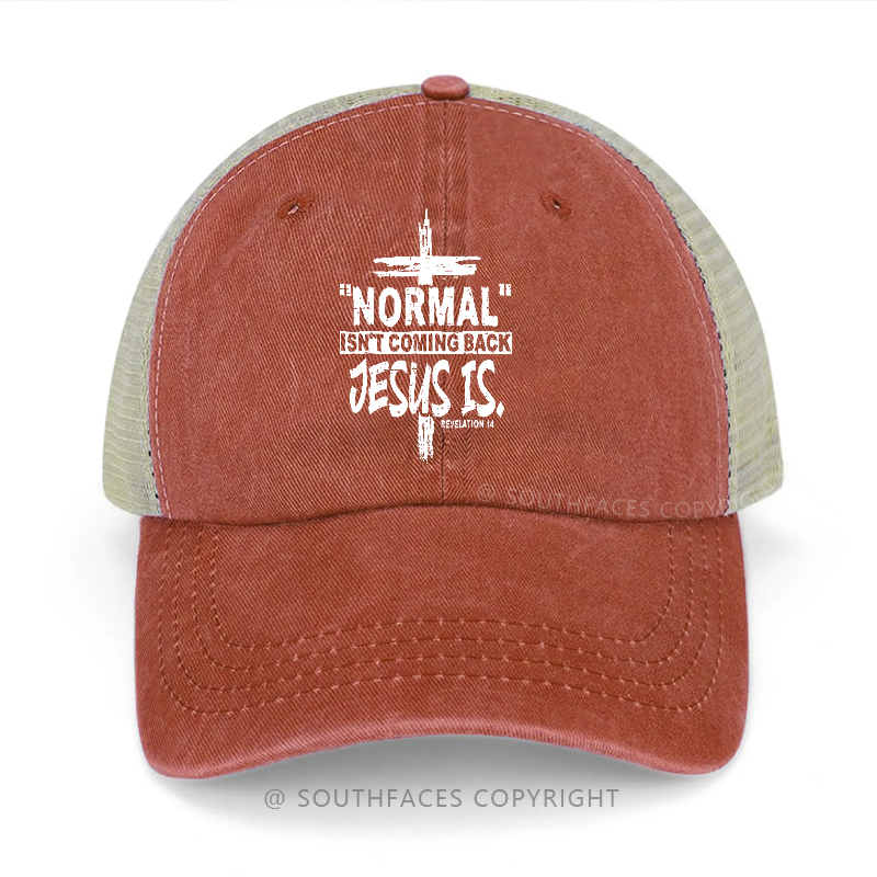 ''normal'' Isn't Coming Back Jesus Is Trucker Cap