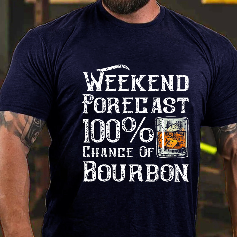 Weekend Forecast 100% Chance Of Bourbon T-shirt