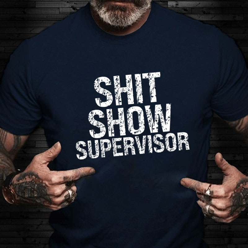 Sh*t Show Supervisor T-shirt