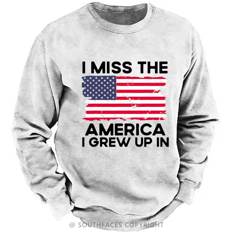 I Miss The America I Grew Up In USA Flag Sweatshirt