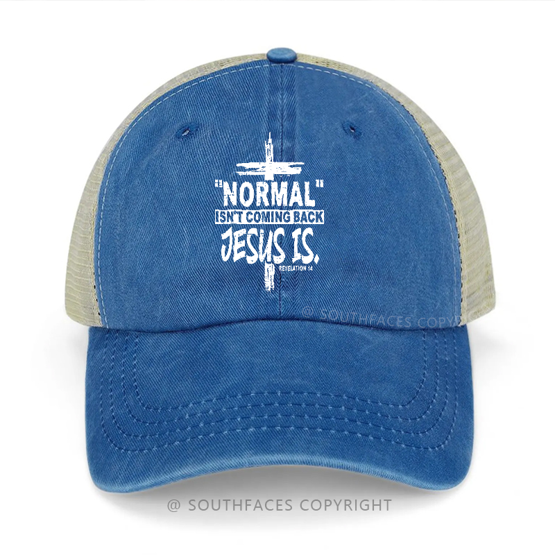 ''normal'' Isn't Coming Back Jesus Is Trucker Cap