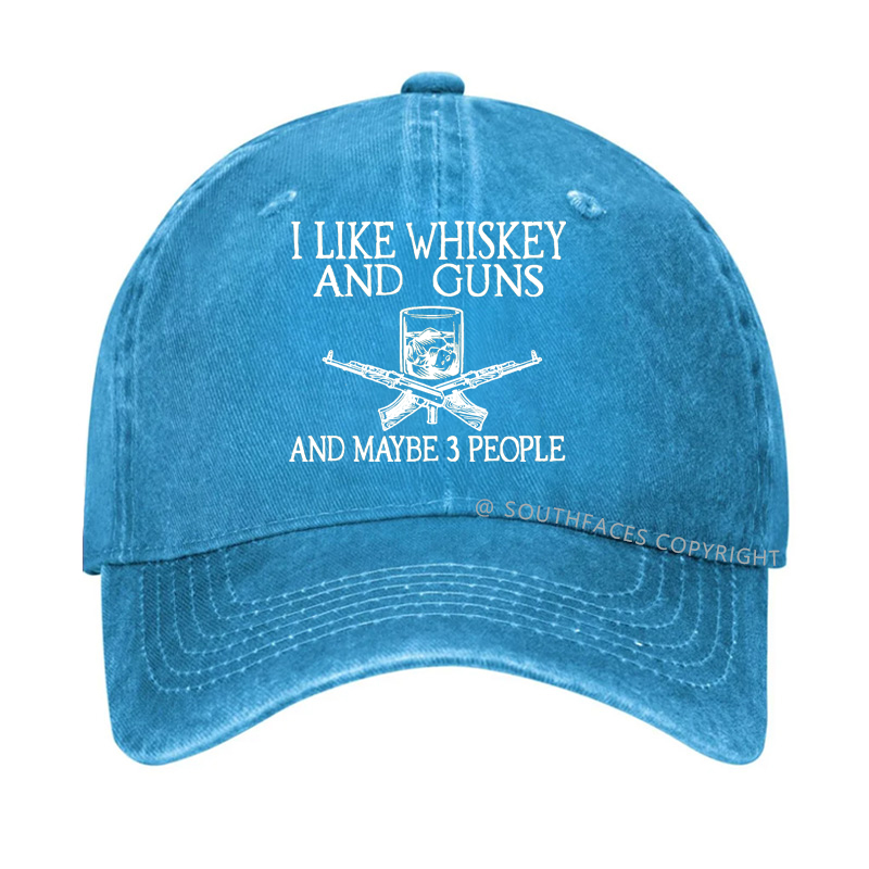 I Like Whiskey And Guns And Maybe 3 People Funny Hats