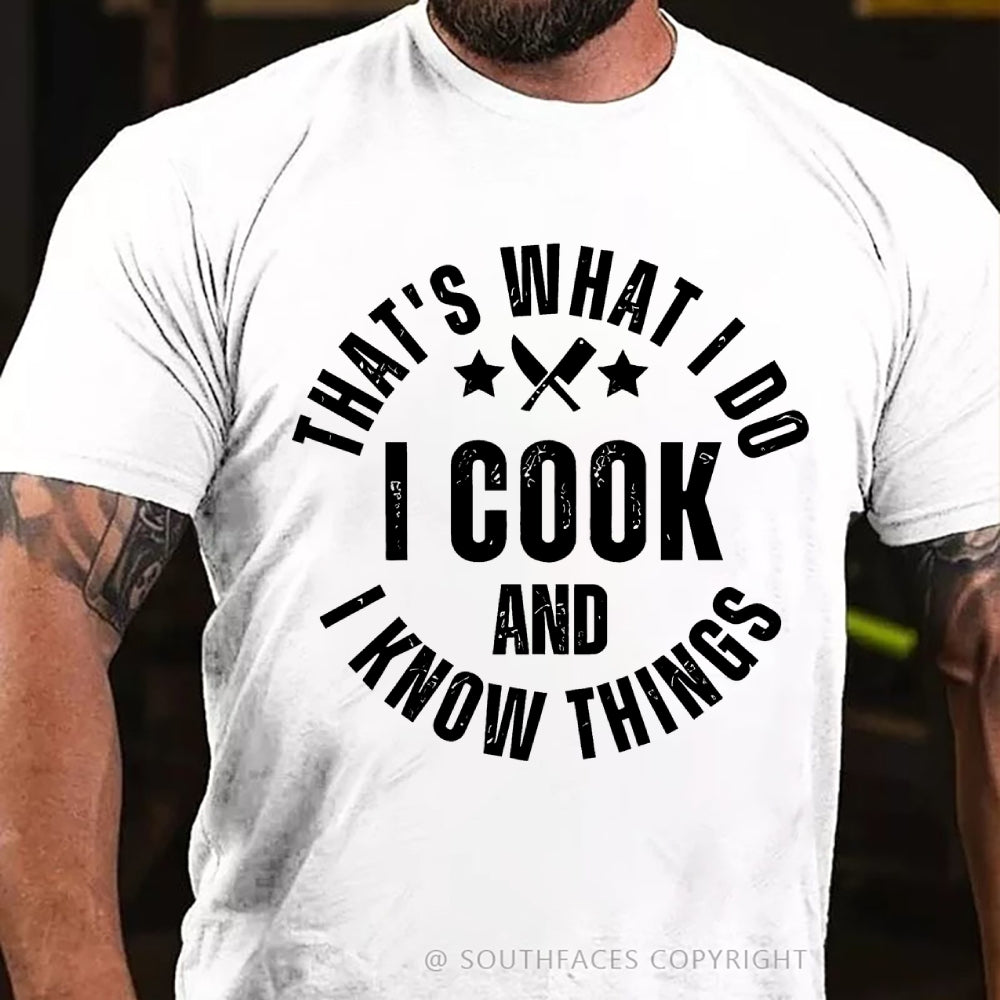 That's What I Do I Cook Stuff And I Know Things T-shirt